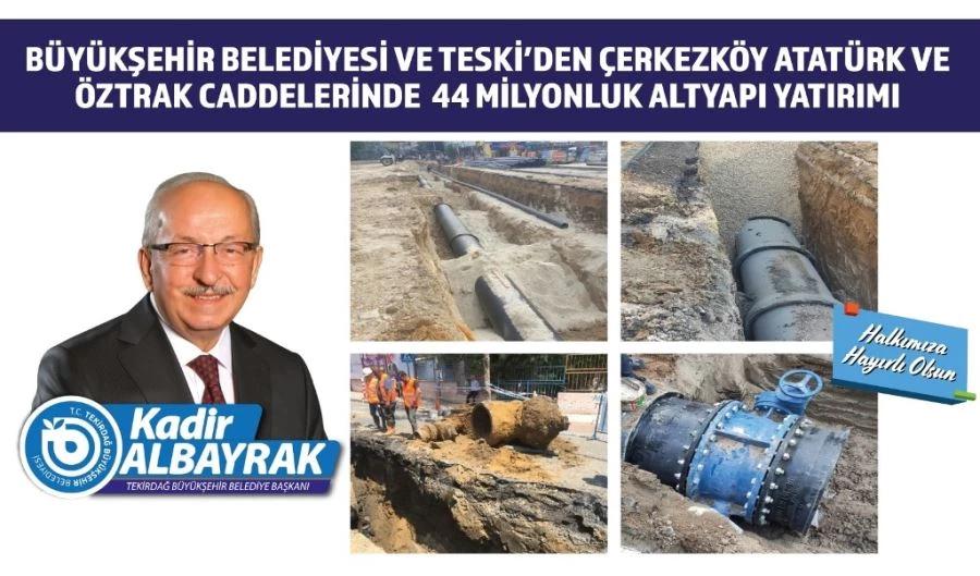 ÇERKEZKÖY’DE 44 MİLYONLUK ALTYAPI YATIRIMI