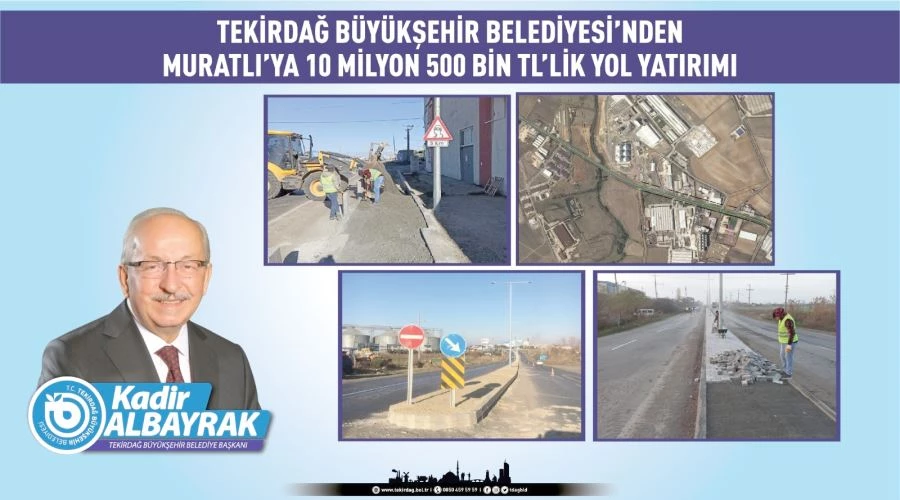 BÜYÜKŞEHİR BELEDİYESİ’NDEN MURATLI’YA 10 MİLYON 500 BİN TL’LİK YOL YATIRIMI