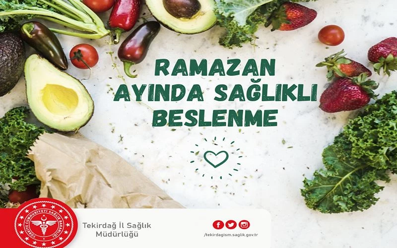 TEKİRDAĞ İL SAĞLIK MÜDÜRLÜĞÜ RAMAZAN AYINDA SAĞLIKLI BESLENME SIRRINI VERDİ