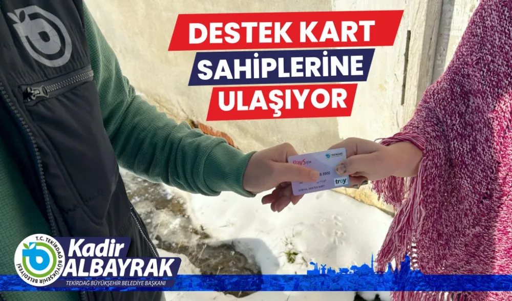 DESTEK KART SAHİPLERİNE ULAŞIYOR