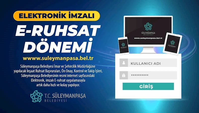 SÜLEYMANPAŞA BELEDİYESİ’NDE E-RUHSAT DÖNEMİ BAŞLIYOR