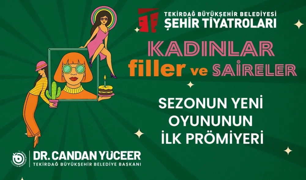TEKİRDAĞ ŞEHİR TİYATROLARI ÜÇÜNCÜ OYUNUNDA MODERN KADININ MÜCADELESİNİ SAHNEYE TAŞIYOR