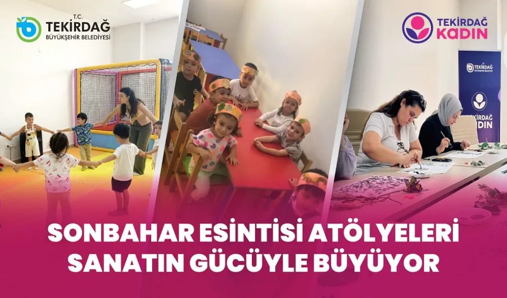 SONBAHAR ESİNTİSİ ATÖLYELERİYLE KADINLAR VE ÇOCUKLAR DOĞAYLA BULUŞTU, SANATLA GÜÇLENDİ