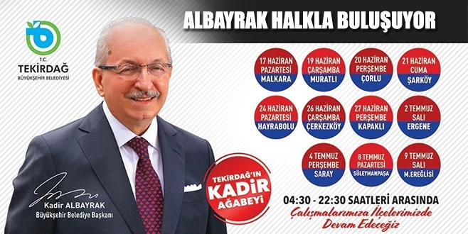 ALBAYRAK 11 İLÇEDE HALKLA BULUŞUYOR