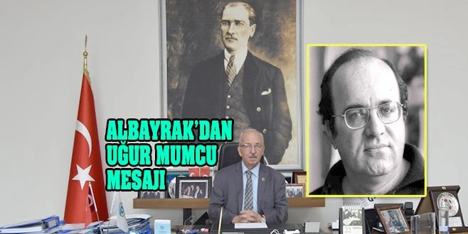 ALBAYRAK`DAN UĞUR MUMCU`U ANMA MESAJI