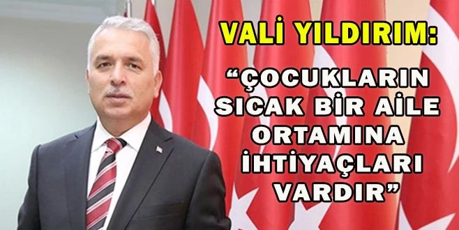 VALİ YILDIRIM?DAN  KORUYUCU AİLE GÜNÜ MESAJI