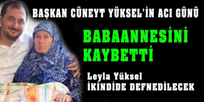 CÜNEYT YÜKSEL`İN BABAANNE ACISI