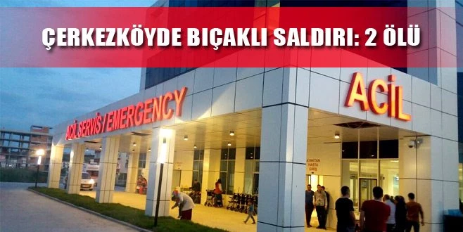 ÇERKEZKÖY`DE BIÇAKLI SALDIRI