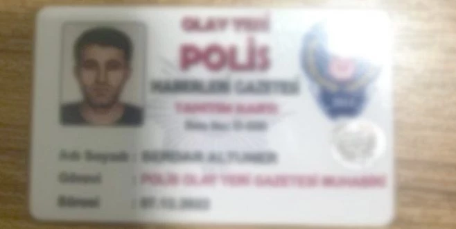 SAHTE GAZETECİ KİMLİĞİYLE YAKALANDI