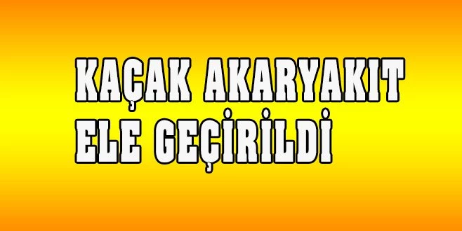 TEKİRDAĞ?DA 2 BUÇUK TON KAÇAK AKARYAKIT ELE GEÇİRİLDİ