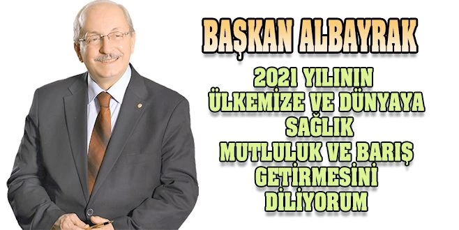 YENİ UMUT VE BEKLENTİLERLE 2021 YILINA GİRMENİN HEYECANINI YAŞIYORUZ