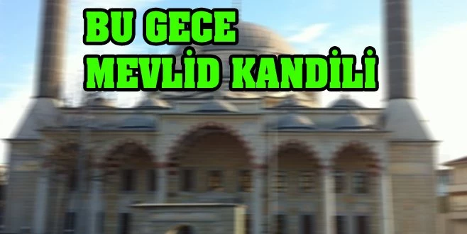 MEVLİD KANDİLİ`NDE CAMİLERDE ÖZEL PROGRAM