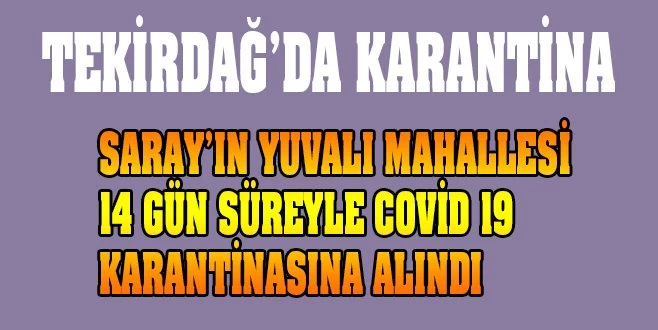 SARAY`DA BİR MAHALLE KARANTİNAYA ALINDI