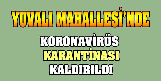 KARANTİNA KALDIRILDI