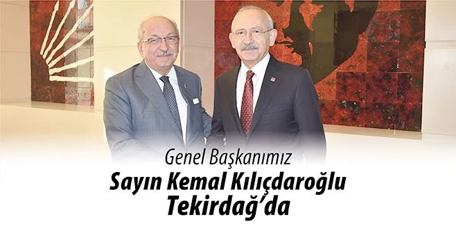 KILIÇDAROĞLU TEKİRDAĞ?A GELİYOR