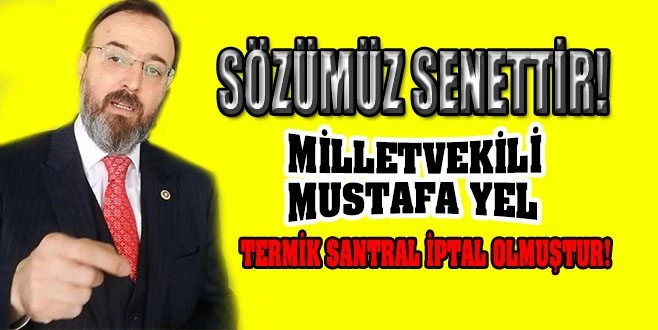 MİLLETVEKİLİ YEL`DEN TERMİK AÇIKLAMASI