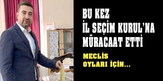 AK PARTİ MECLİS OYLARI İÇİN İTİRAZ ETTİ