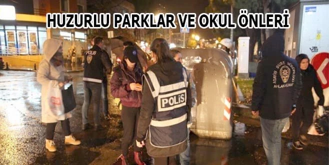  POLİS OKUL VE PARKLARA HUZUR GETİRDİ