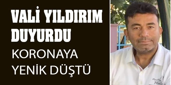 VALİ AZİZ YILDIRIM`IN KORUMASI KORONADAN VEFAT ETTİ