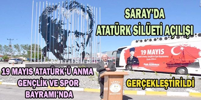 SARAY?DA ATATÜRK SİLÜETİ AÇILIŞI GERÇEKLEŞTİ