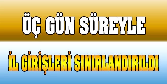 TOPLANTI VE GÖSTERİ YÜRÜYÜŞLERİ 3 GÜN SÜREYLE YASAKLANDI