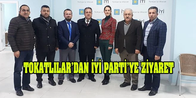 TOKATLILAR`DAN İYİ PARTİ ZİYARETİ