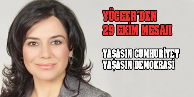 YÜCEER`DEN 29 EKİM MESAJI