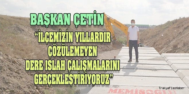 BAŞKAN ÇETİN, DERE MENFEZ ÇALIŞMALARINI İNCELEDİ