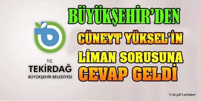 BÜYÜKŞEHİR`DEN TEKİRDAĞ LİMANI AÇIKLAMASI