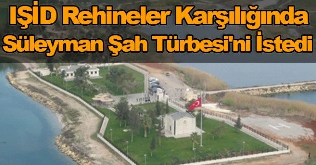 IŞİD, Süleyman Şah Türbesi`ni İstedi