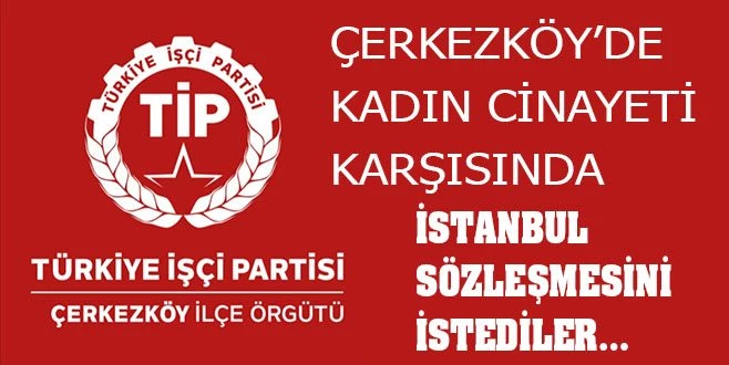 İŞÇİ PARTİSİ?NDEN KADIN CİNAYETİNE TEPKİ