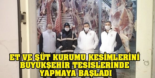 ET VE SÜT KURUMU, KESİMLERİNİ MALKARA ET KOMBİNA TESİSİNDE YAPMAYA BAŞLADI