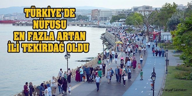 NÜFUSU EN ÇOK ARTAN İL TEKİRDAĞ OLDU