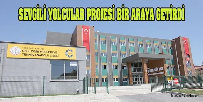 ÖZEL ÇOSB LİSESİ?NİN PROJESİNDE ÖĞRETMEN VE ÖĞRENCİLER BİR ARAYA GELDİ