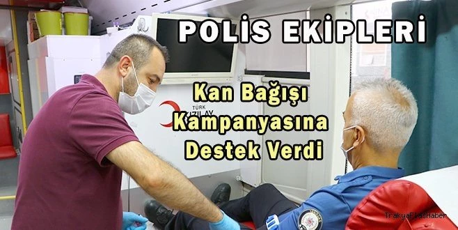 TEKİRDAĞ?DA POLİS TEŞKİLATI KAN BAĞIŞI YAPTI