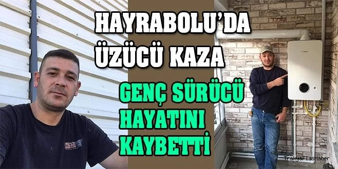 TIRLA ÇARPIŞAN GENÇ SÜRÜCÜNÜN ACI ÖLÜMÜ