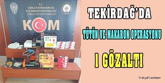 TÜTÜN VE MAKARON OPERASYONU: 1 GÖZALTI