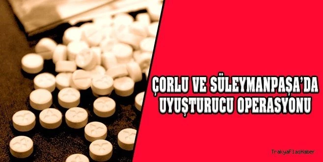  UYUŞTURUCU OPERASYONU: 1 KİŞİ YAKALANDI