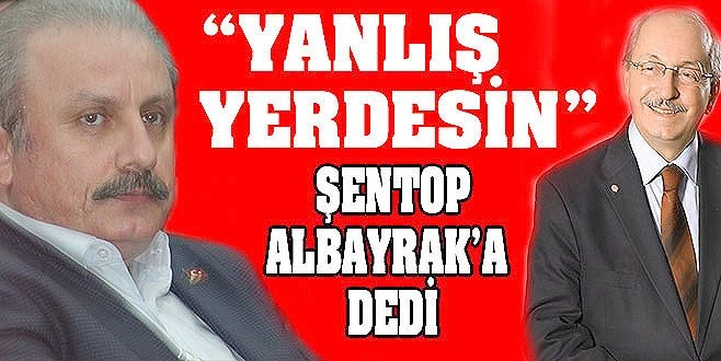 ŞENTOP`DAN ALBAYRAK`A 